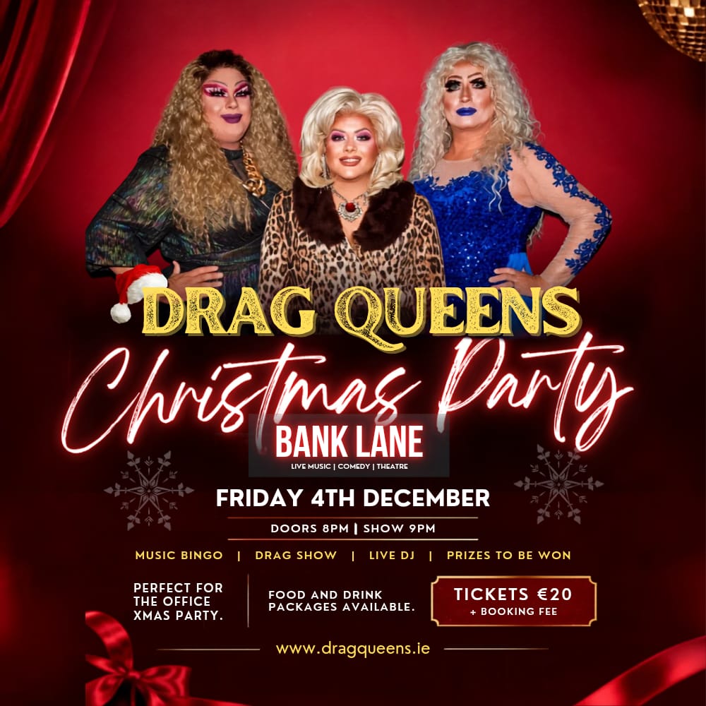 Drag Queens Christmas Party – Bank Lane Waterford