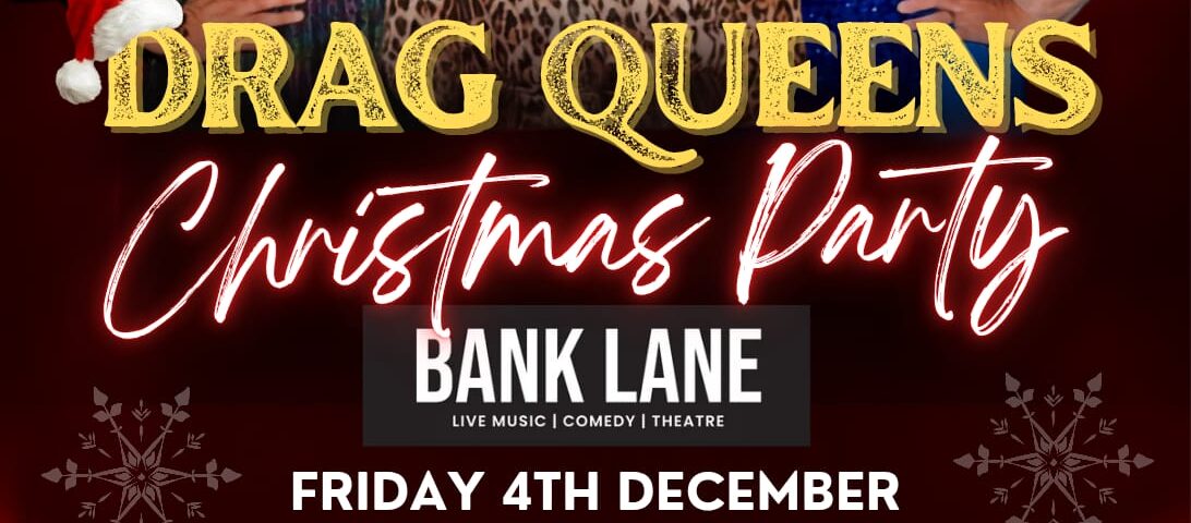 Drag Queens Christmas Party – Bank Lane Waterford